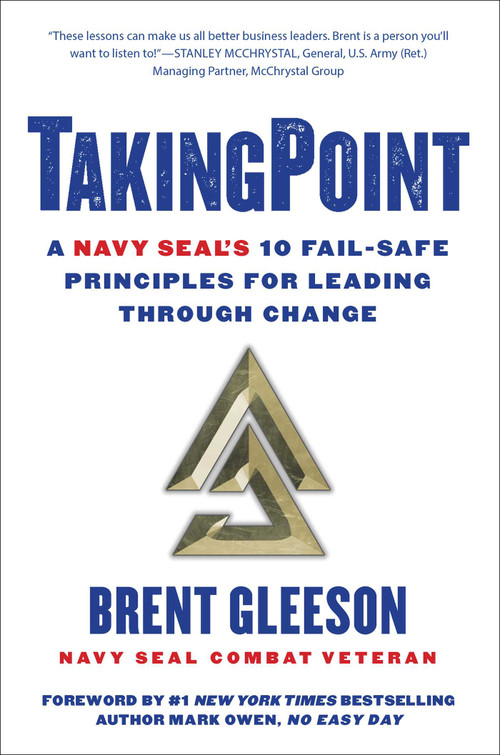 TakingPoint (A Navy SEAL's 10 Fail Safe Principles for Leading Through Change) - 9781501176791 by Brent Gleeson, Mark Owen, 9781501176791