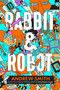Rabbit & Robot - 9781534422216 by Andrew Smith, 9781534422216