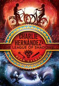 Charlie Hernández & the League of Shadows - 9781534426597 by Ryan Calejo