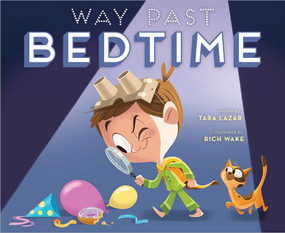 Way Past Bedtime - 9781534444249 by Tara Lazar, Rich Wake, 9781534444249