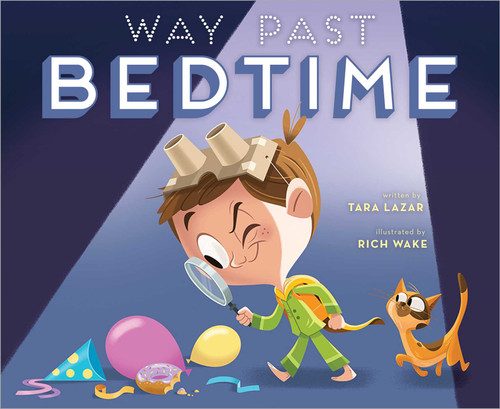 Way Past Bedtime - 9781534444249 by Tara Lazar, Rich Wake, 9781534444249