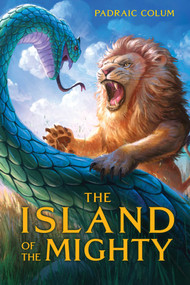 The Island of the Mighty by Padraic Colum, Wilfred Jones, 9781534445604