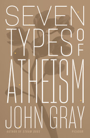 Seven Types of Atheism - 9781250234780 by John Gray, 9781250234780