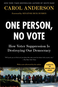 One Person, No Vote (How Voter Suppression Is Destroying Our Democracy) - 9781635571394 by Carol Anderson, Dick Durbin, Dick Durbin, 9781635571394