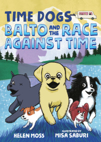 Time Dogs: Balto and the Race Against Time - 9781250250223 by Helen Moss, Misa Saburi, 9781250250223