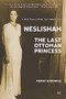Neslishah (The Last Ottoman Princess) - 9789774169298 by Murat Bardakcı, Meyzi Baran, 9789774169298