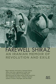 Farewell Shiraz (An Iranian Memoir of Revolution and Exile) - 9789774169328 by Cyrus Kadivar, 9789774169328
