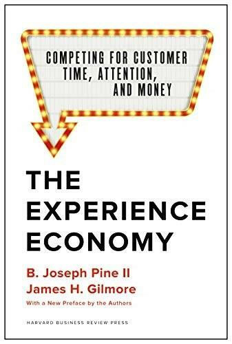 The Experience Economy, With a New Preface by the Authors (Competing for Customer Time, Attention, and Money) by B. Joseph Pine II, James H. Gilmore, 9781633697973