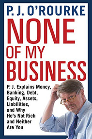 None of My Business - 9780802147769 by P.J. O'Rourke, 9780802147769