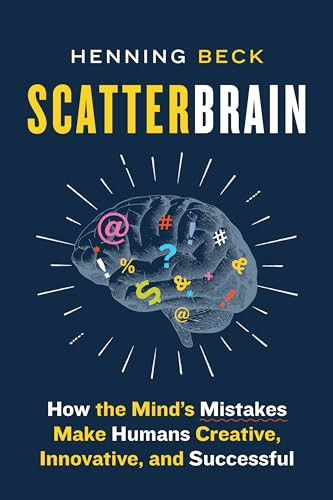 Scatterbrain (How the Mind's Mistakes Make Humans Creative, Innovative, and Successful) by Henning Beck, 9781771644013