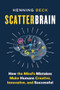 Scatterbrain (How the Mind's Mistakes Make Humans Creative, Innovative, and Successful) by Henning Beck, 9781771644013