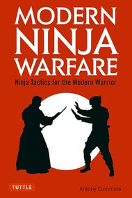 Modern Ninja Warfare (Ninja Tactics for the Modern Warrior) by Antony Cummins, Jayson Kane, 9784805314814
