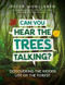 Can You Hear the Trees Talking? (Discovering the Hidden Life of the Forest) by Peter Wohlleben, 9781771644341