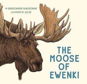 The Moose of Ewenki by Gerelchimeg Blackcrane, Jiu Er, Helen Mixter, 9781771645386
