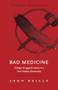 Bad Medicine - Revised & Updated (A Judge's Struggle for Justice in a First Nations Community - Revised & Updated) by John Reilly, 9781771601948