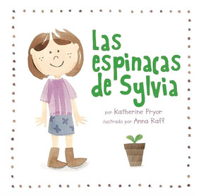 Las  espinacas de Sylvia (Spanish Edition) by Katherine Pryor, Anna Raff, 9780998047782