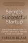 Secrets to a Successful Startup (A Recession-Proof Guide to Starting, Surviving & Thriving in Your Own Venture) by Trevor Blake, 9781608686667