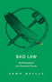 Bad Law (Rethinking Justice for a Postcolonial Canada) by John Reilly, 9781771603348