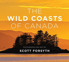 The Wild Coasts of Canada by Scott Forsyth, 9781771603331