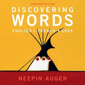 Discovering Words: English * French * Cree - Updated Edition by Neepin Auger, 9781771603294