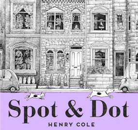 Spot & Dot by Henry Cole, Henry Cole, 9781534425552