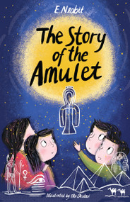 The Story of the Amulet - 9781847497901 by E. Nesbit, Ella Okstad, 9781847497901