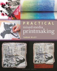 Practical Mixed-Media Printmaking by Sarah Riley, 9781789940084