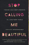 Stop Calling Me Beautiful (Finding Soul-Deep Strength in a Skin-Deep World) by Phylicia  Masonheimer, 9780736978002