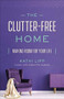 The Clutter-Free Home (Making Room for Your Life) by Kathi Lipp, 9780736976985