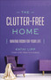 The Clutter-Free Home (Making Room for Your Life) by Kathi Lipp, 9780736976985