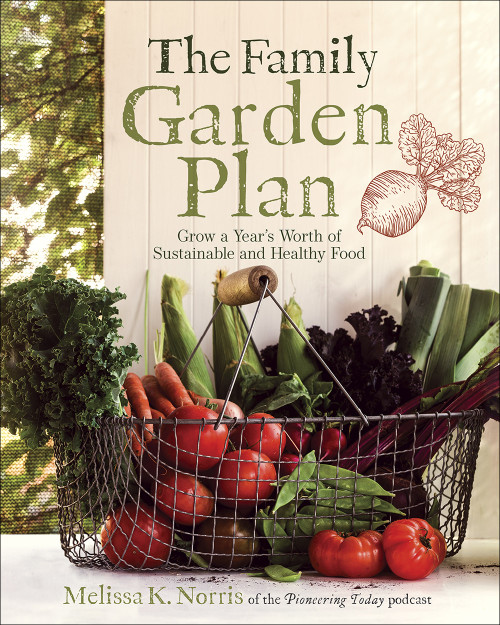 The Family Garden Plan (Grow a Year's Worth of Sustainable and Healthy Food) by Melissa K. Norris, 9780736977616