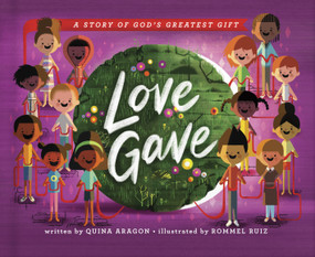 Love Gave (A Story of God's Greatest Gift) by Quina Aragon, Rommel Ruiz, 9780736974387