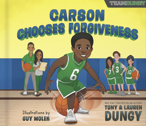 Carson Chooses Forgiveness (A Team Dungy Story About Basketball) by Tony Dungy, Lauren Dungy, Guy Wolek, 9780736973229