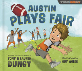 Austin Plays Fair (A Team Dungy Story About Football) by Tony Dungy, Lauren Dungy, Guy Wolek, 9780736973243