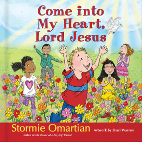 Come into My Heart, Lord Jesus by Stormie Omartian, Shari Warren, 9780736950688