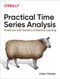 Practical Time Series Analysis (Prediction with Statistics and Machine Learning) by Aileen Nielsen, 9781492041658