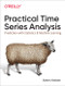 Practical Time Series Analysis (Prediction with Statistics and Machine Learning) by Aileen Nielsen, 9781492041658