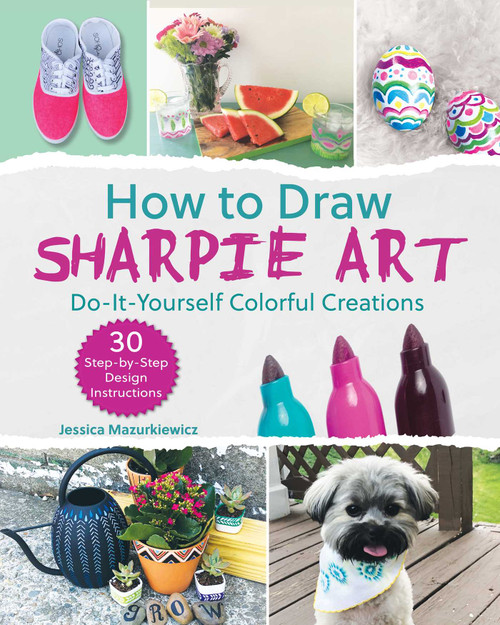 How to Draw Sharpie Art (Do-It-Yourself Colorful Creations) by Jessica Mazurkiewicz, 9781631583544