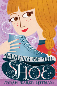 Taming of the Shoe by Sarah Darer Littman, 9781534431560