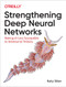 Strengthening Deep Neural Networks (Making AI Less Susceptible to Adversarial Trickery) by Katy Warr, 9781492044956