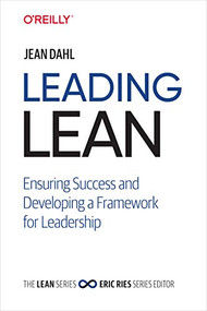 Leading Lean (Ensuring Success and Developing a Framework for Leadership) by Jean Dahl, 9781492046295