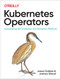Kubernetes Operators (Automating the Container Orchestration Platform) by Jason Dobies, Joshua Wood, 9781492048046