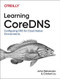 Learning CoreDNS (Configuring DNS for Cloud Native Environments) by John Belamaric, Cricket Liu, 9781492047964