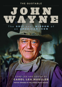 The Quotable John Wayne (The Grit and Wisdom of an American Icon) - 9781493041657 by Carol Lea Mueller, 9781493041657