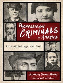 Professional Criminals of America (From Gilded Age New York) by Thomas Byrnes, R. Scott Decker, 9781493041961