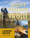 Sight Fishing for Trout by Landon Mayer, Ed Engle, 9780811737661