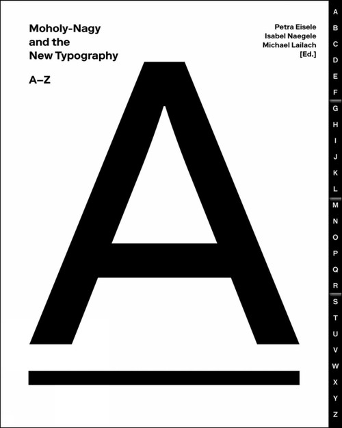 Moholy-Nagy and the New Typography (A-Z) by Petra Eisele, Isabel Naegele, Michael Lailach, 9783862067541