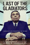 Last of the Gladiators (A Memoir of Love, Redemption, and the Mob by the Son of the Legendary Trial Lawyer Jimmy LaRossa) by James LaRossa, 9781610882392