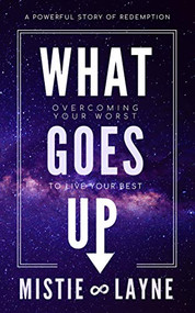 What Goes Up (Overcoming Your Worst to Live Your Best) - 9781948484725 by Mistie Layne, 9781948484725