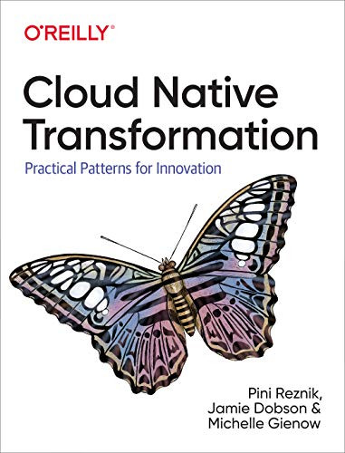 Cloud Native Transformation (Practical Patterns for Innovation) by Pini Reznik, Jamie Dobson, Michelle Gienow, 9781492048909